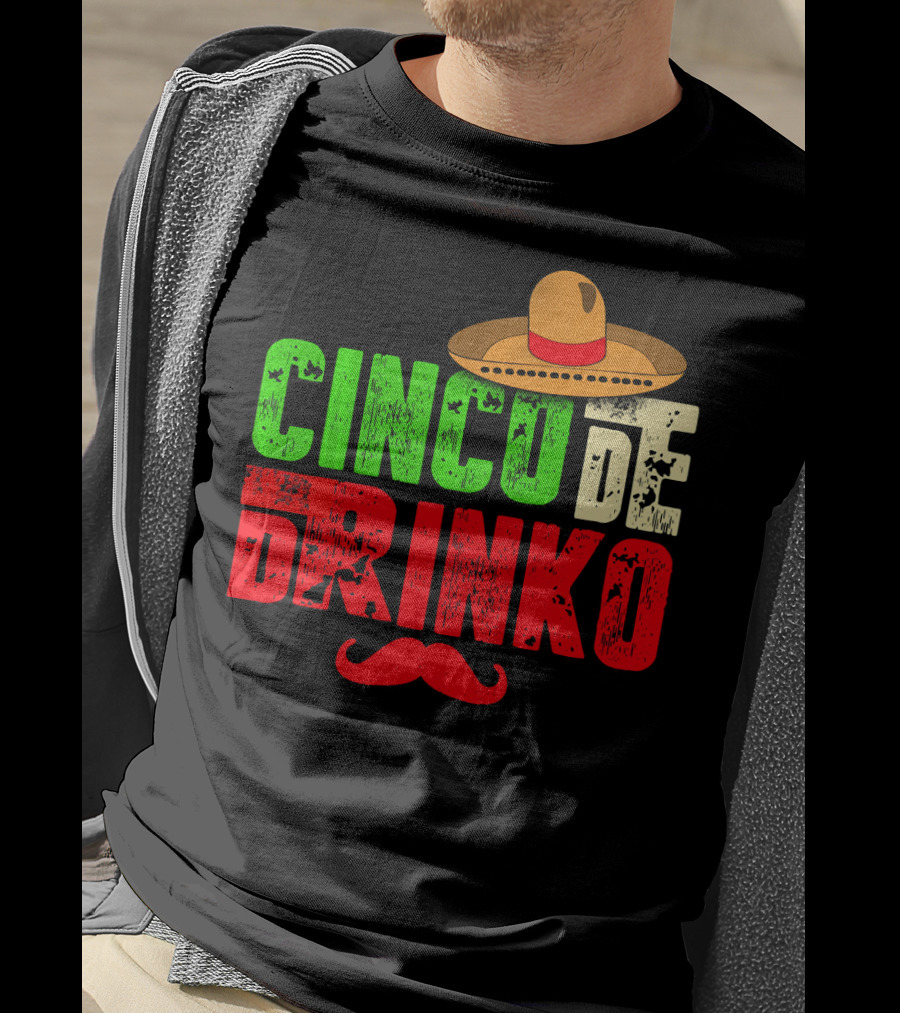 Cinco De Drinko Funny Sombrero Mustache Mexican T-Shirt