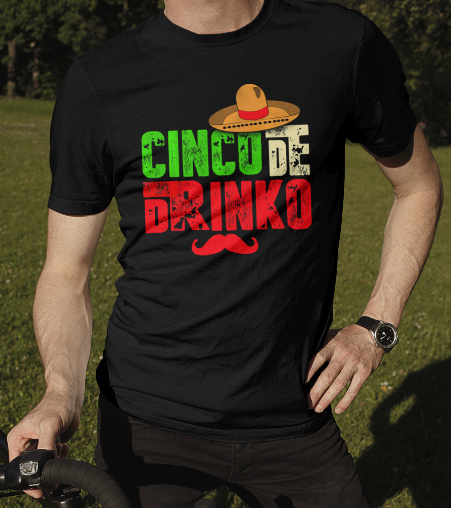 Cinco De Drinko Funny Sombrero Mustache Mexican T-Shirt