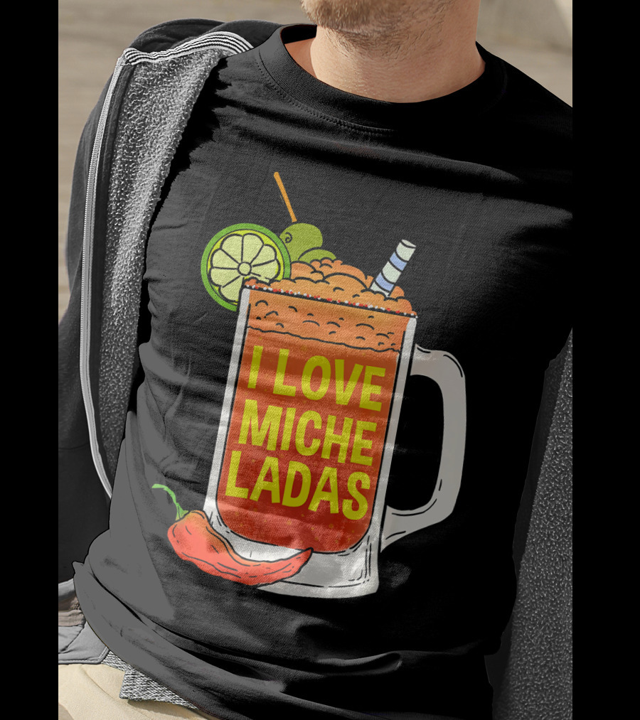 I Love Micheladas Lime And Chili Drink Cinco T-Shirt