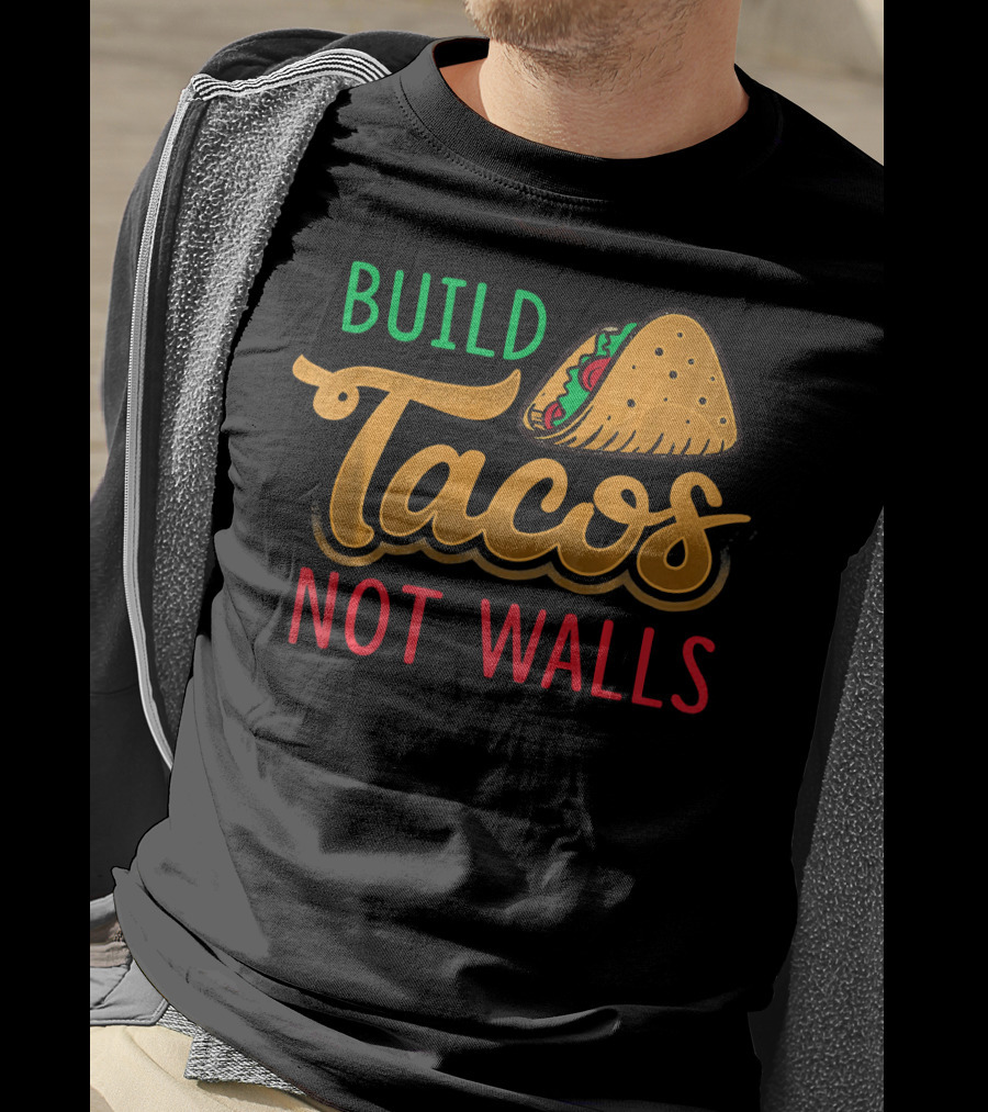Build Tacos Not Walls Taco Graphic Cinco De Mayo T-Shirt