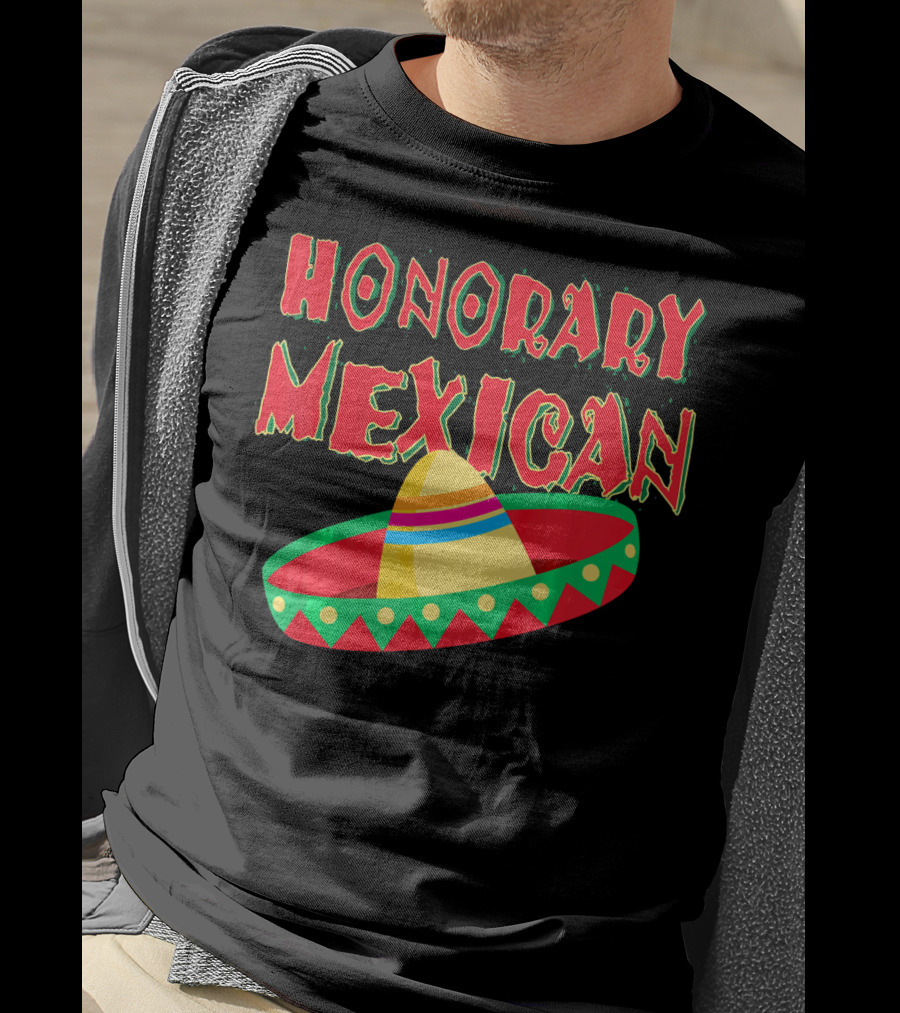 Honorary Mexican Sombrero Cinco De Mayo Fiesta T-Shirt