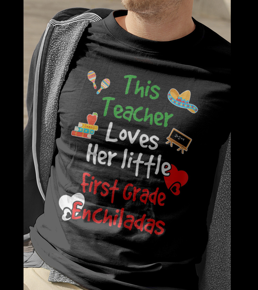 This Teacher Loves Her Little First Grade Enchiladas T-Shirt