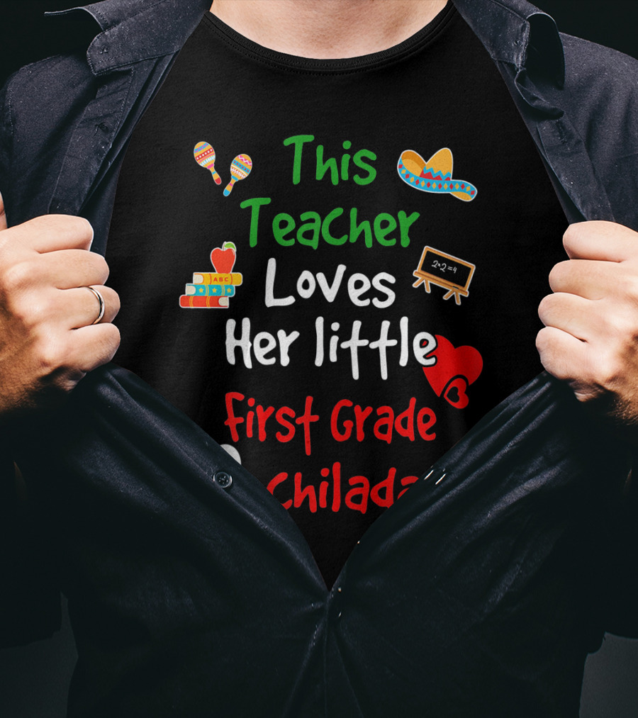 This Teacher Loves Her Little First Grade Enchiladas T-Shirt