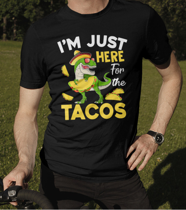 I'm Just Here For The Tacos Dinosaur T-Shirt