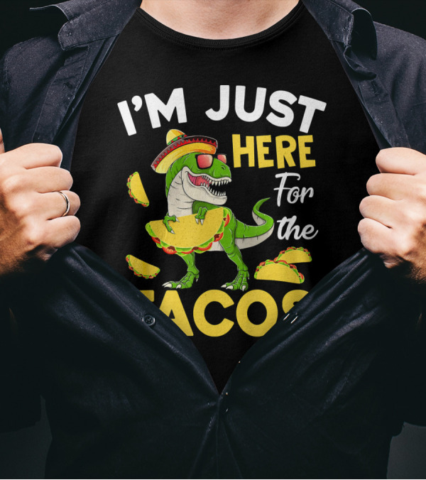 I'm Just Here For The Tacos Dinosaur T-Shirt
