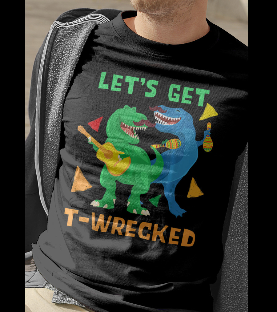 Let's Get T-Wrecked Dinosaur Fun With Cinco De Mayo Rex T-Shirt