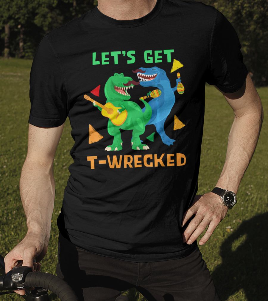 Let's Get T-Wrecked Dinosaur Fun With Cinco De Mayo Rex T-Shirt
