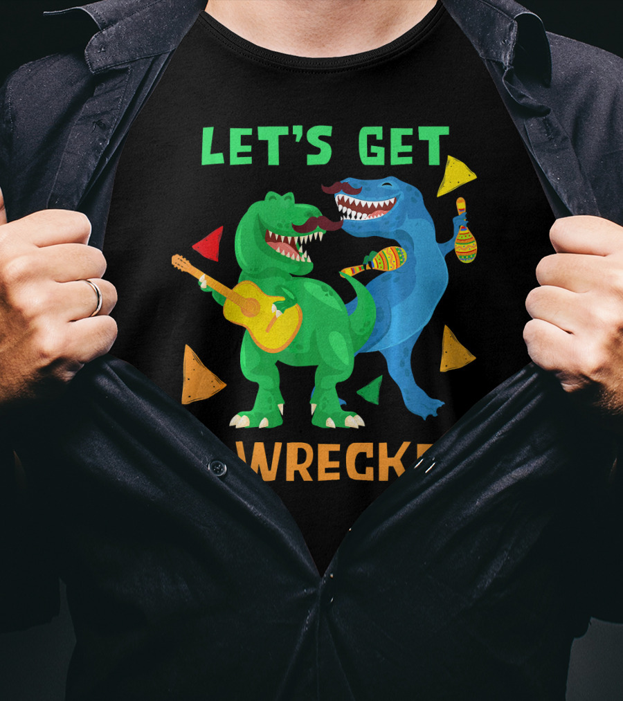 Let's Get T-Wrecked Dinosaur Fun With Cinco De Mayo Rex T-Shirt
