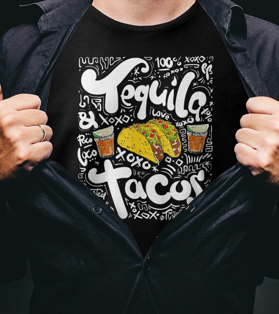 Tequila And Tacos 100% Love XOXO Roasted And Baked Loco Fiesta Party T-Shirt