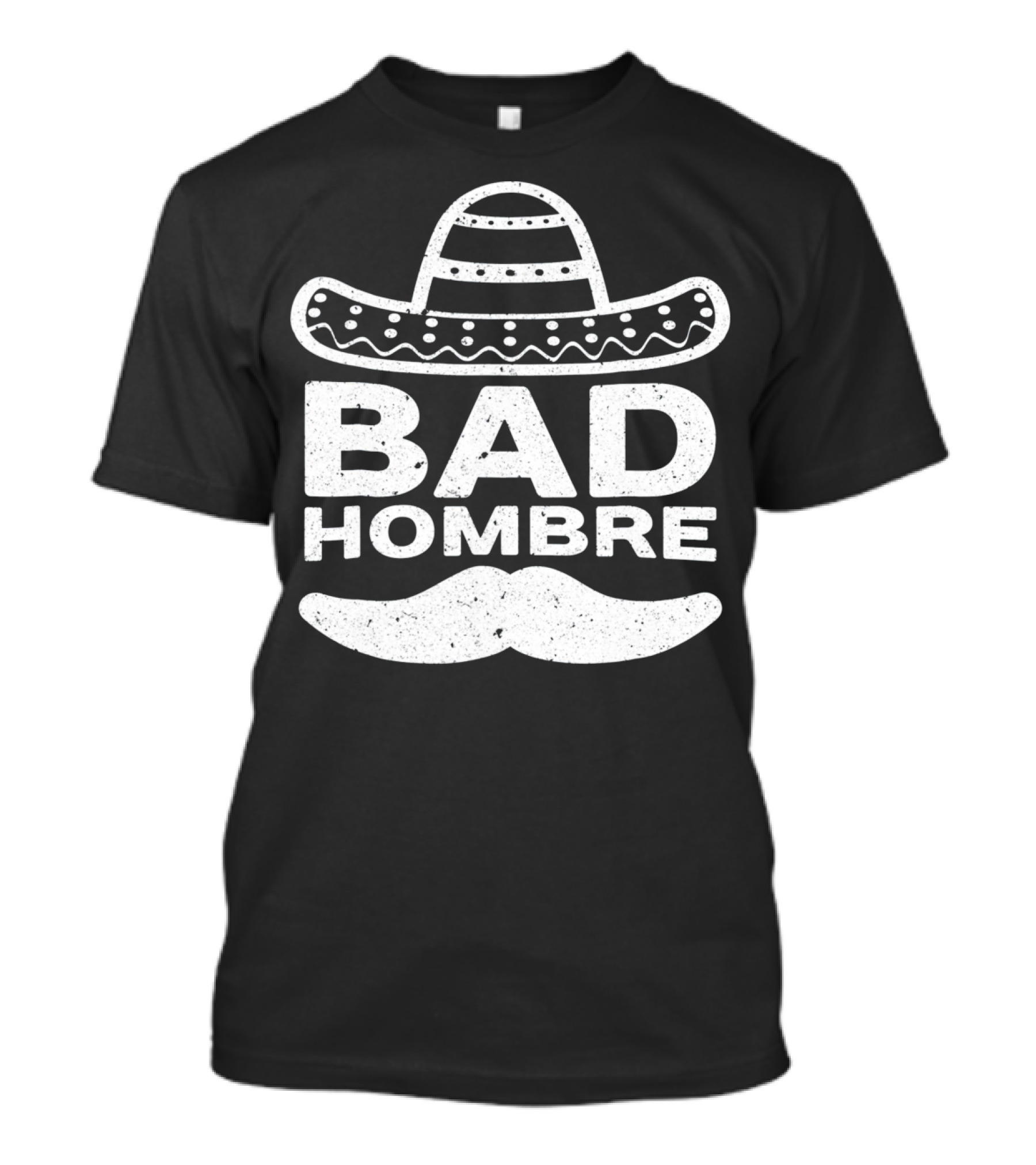 Bad Hombre Sombrero Mustache Cinco De Mayo T-Shirt