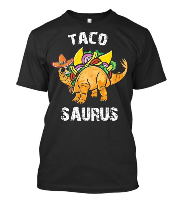 Tacosaurus Taco Dinosaur Funny Cinco De Mayo Fiesta T-Shirt