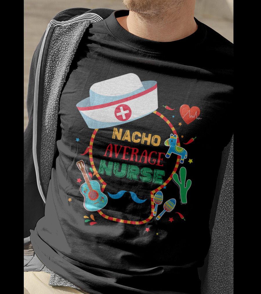 Nacho Average Nurse Cinco De Mayo T-Shirt