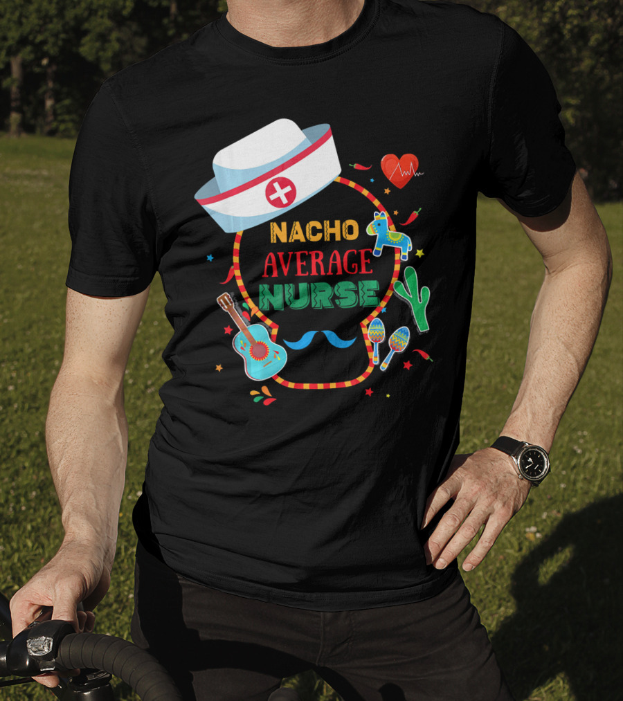 Nacho Average Nurse Cinco De Mayo T-Shirt