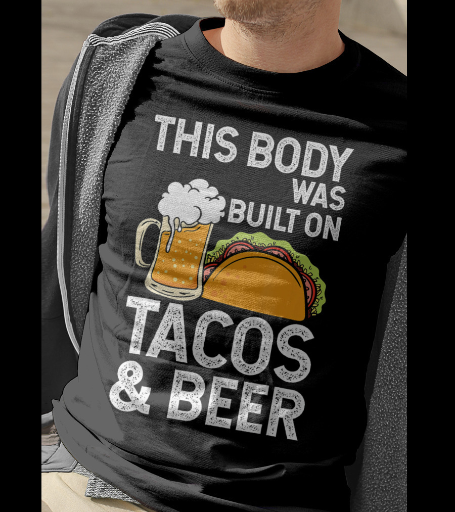 This Body Was Built On Tacos And Beer T-Shirt