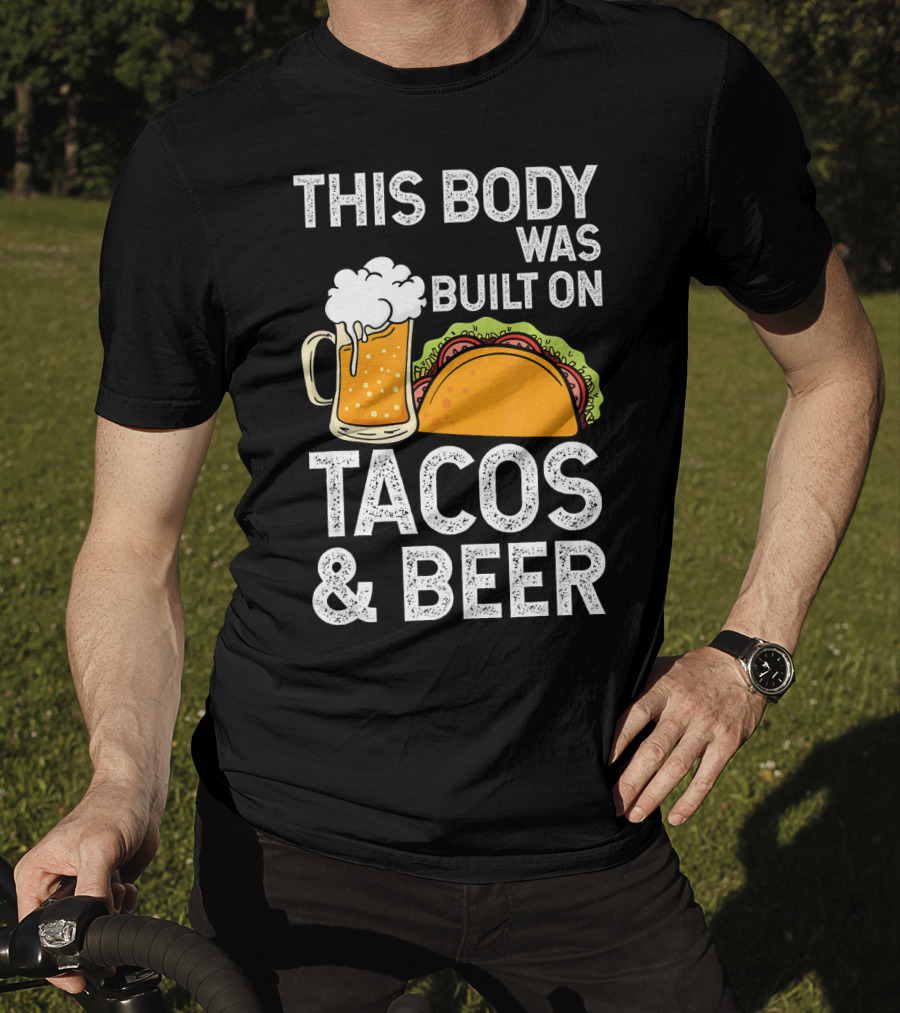 This Body Was Built On Tacos And Beer T-Shirt