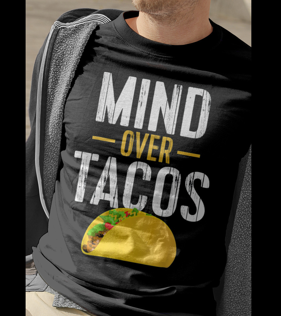 Mind Over Tacos Funny Taco T-Shirt