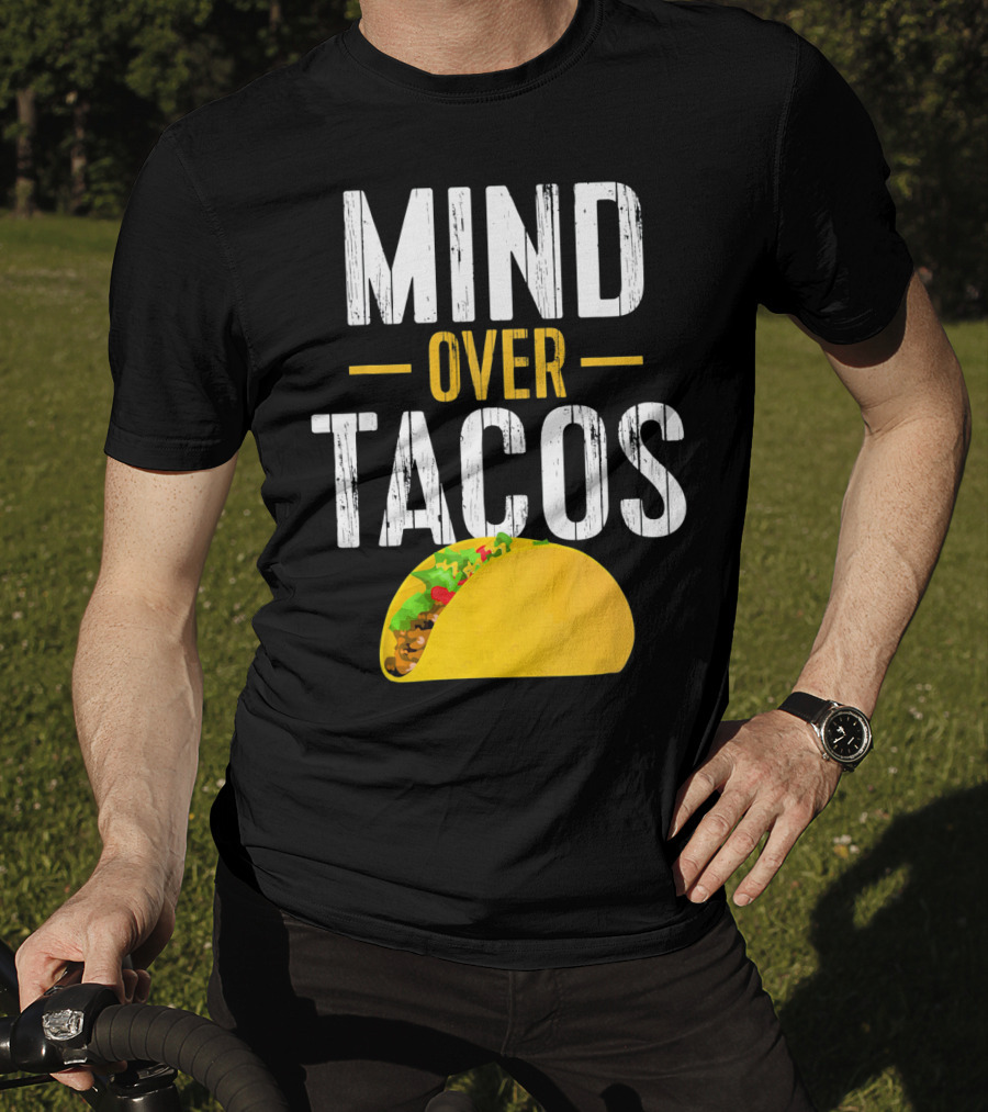 Mind Over Tacos Funny Taco T-Shirt