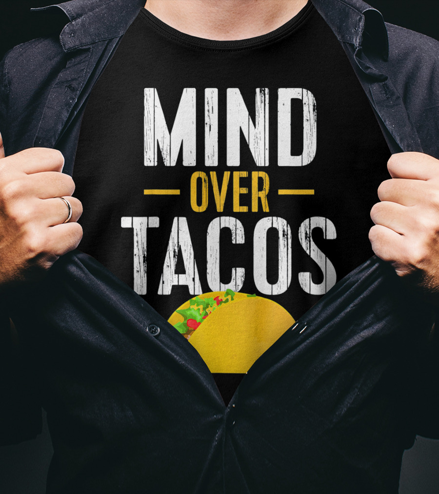 Mind Over Tacos Funny Taco T-Shirt