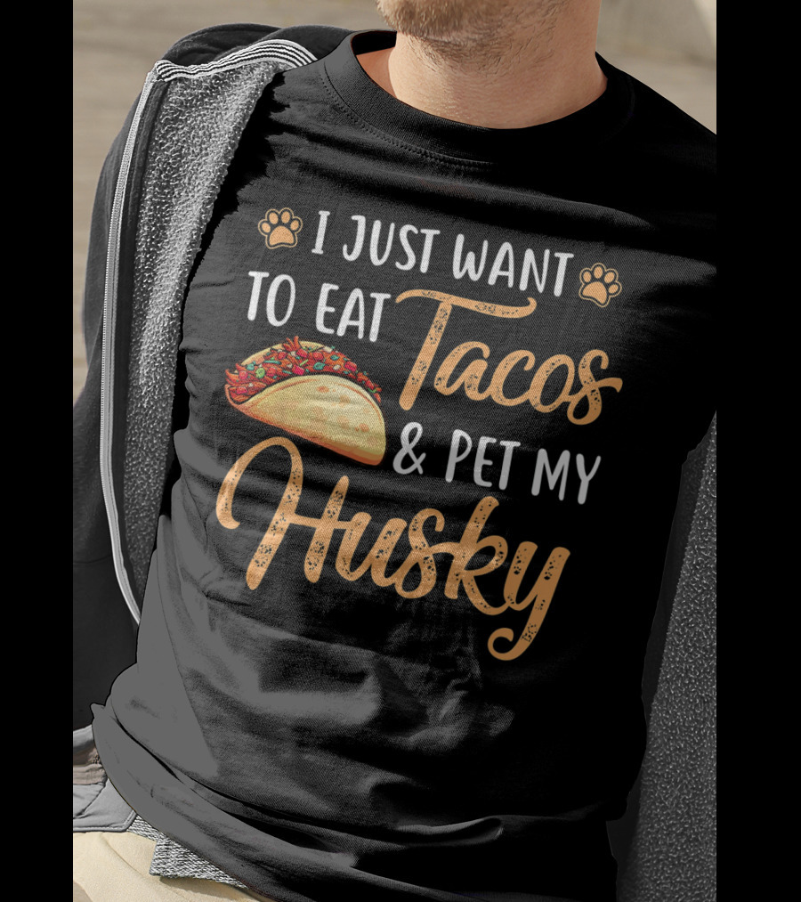 I Just Want To Eat Tacos And Pet My Husky With Paw Print Icons And Taco T-Shirt