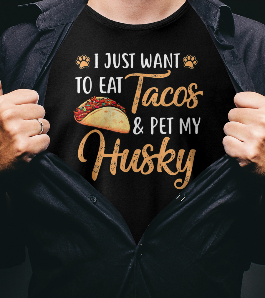 I Just Want To Eat Tacos And Pet My Husky With Paw Print Icons And Taco T-Shirt
