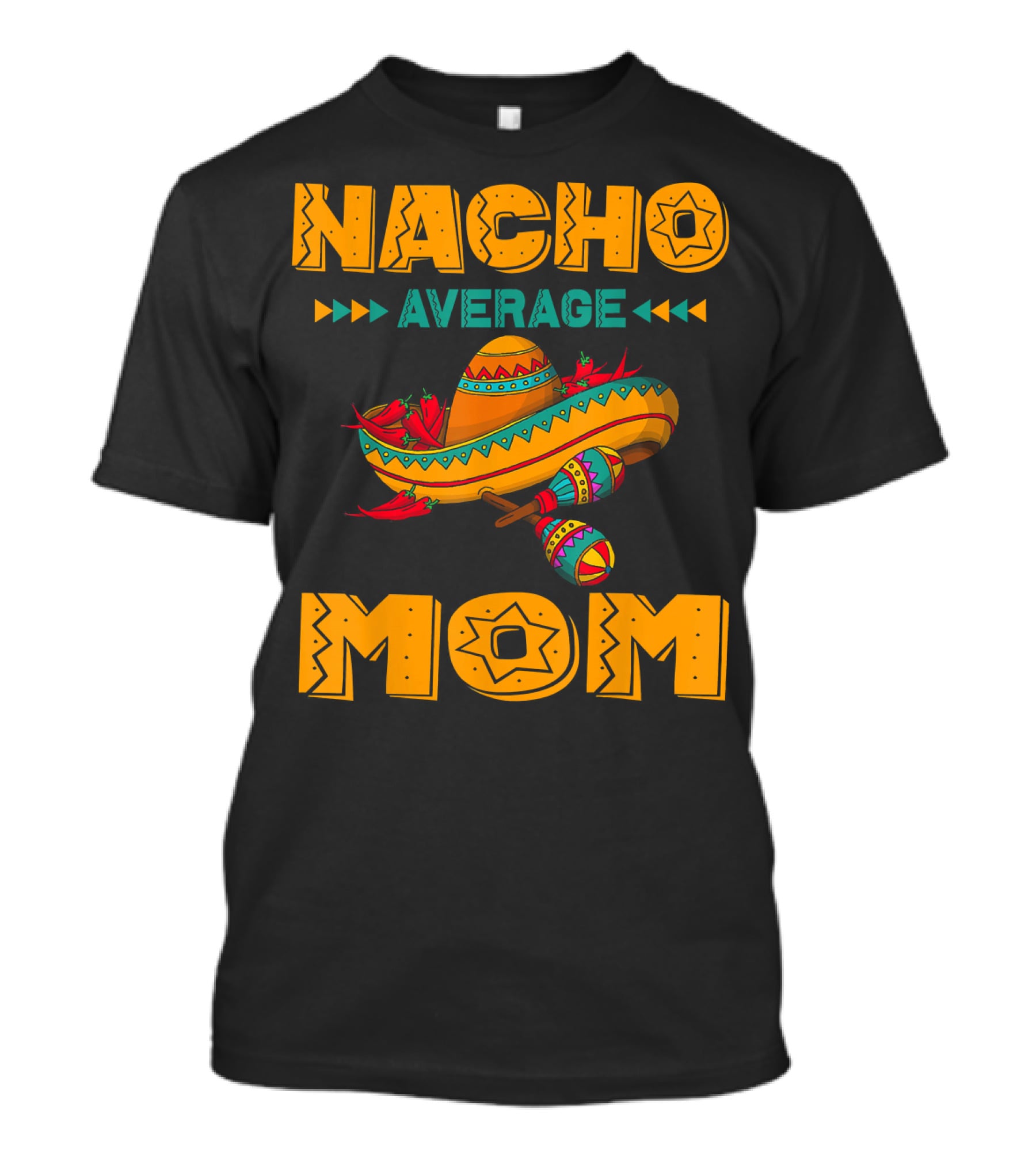 Nacho Average Mom Sombrero Maracas Mexicana Fiesta T-Shirt