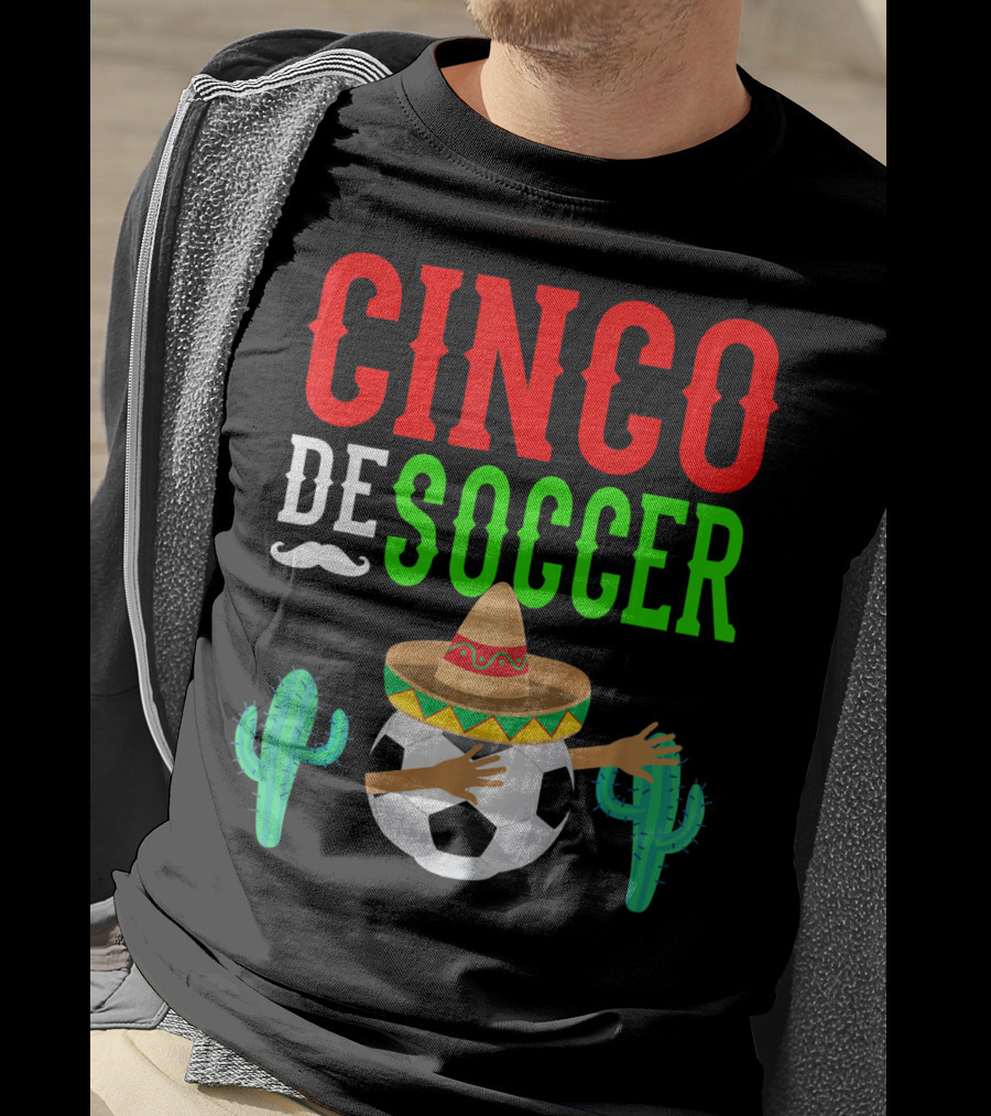 Cinco De Soccer Dabbing Soccer Ball With Sombrero Cactus Fiesta T-Shirt