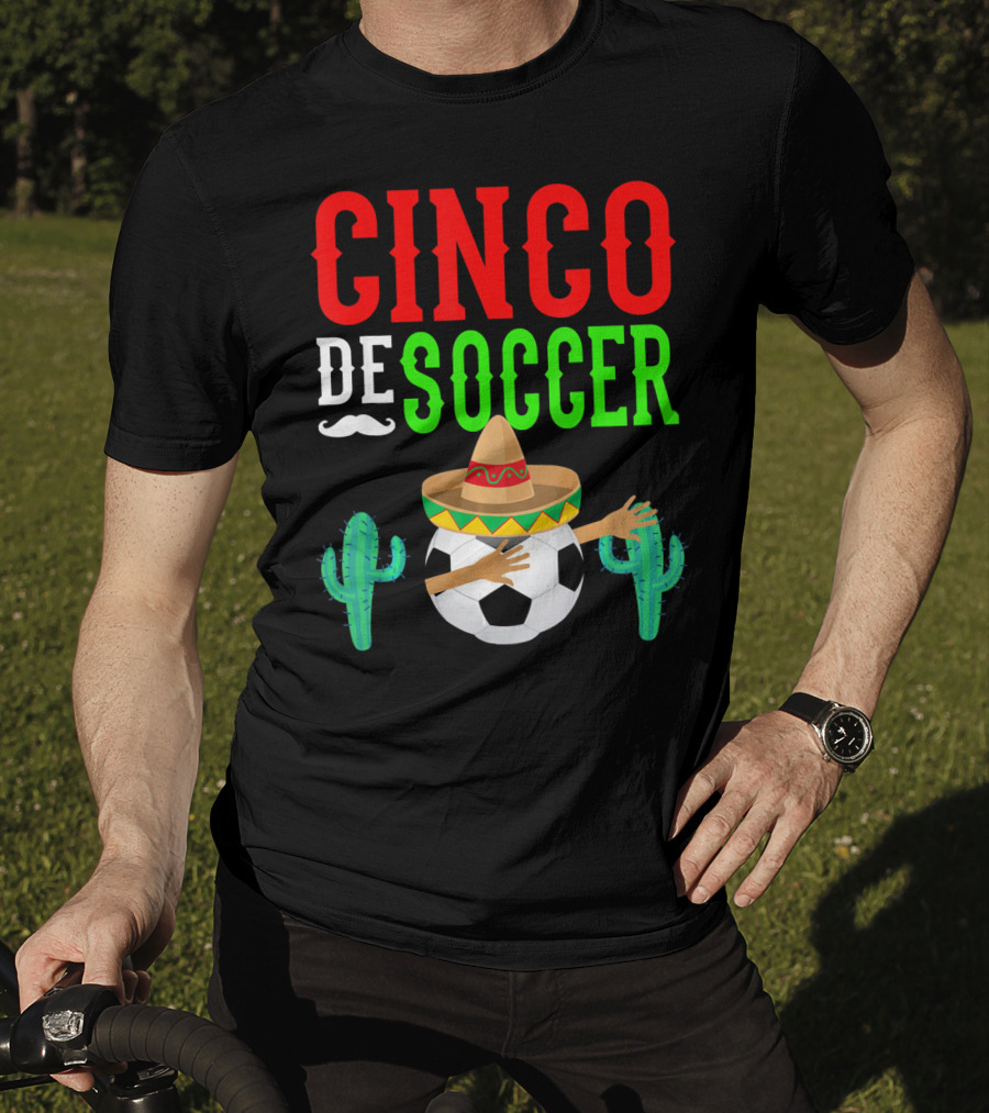 Cinco De Soccer Dabbing Soccer Ball With Sombrero Cactus Fiesta T-Shirt
