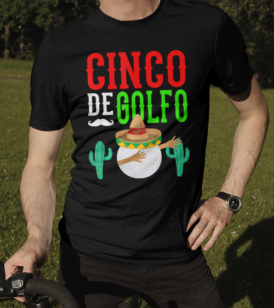 Cinco De Golfo Golf Ball Dabbing Sombrero Cactus Funny T-Shirt