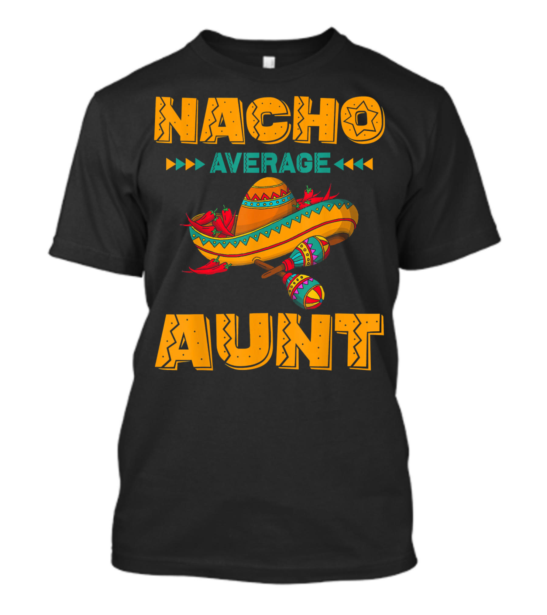 Nacho Average Aunt Sombrero Fiesta Cinco T-Shirt