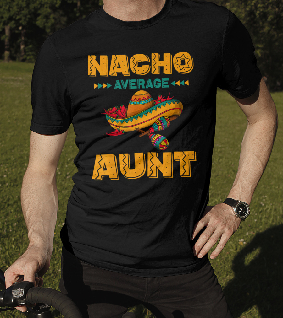 Nacho Average Aunt Sombrero Fiesta Cinco T-Shirt