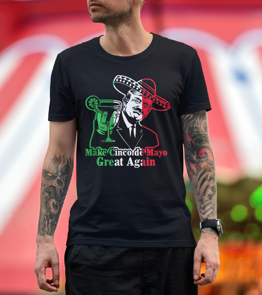 Make Cinco de Mayo Great Again Mexican Sombrero Margarita T-Shirt