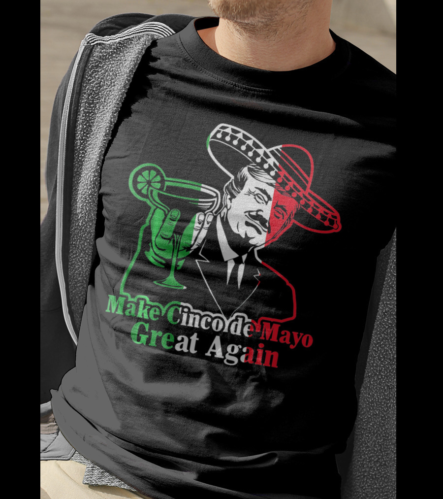 Make Cinco De Mayo Great Again Mexican Sombrero Margarita T-Shirt