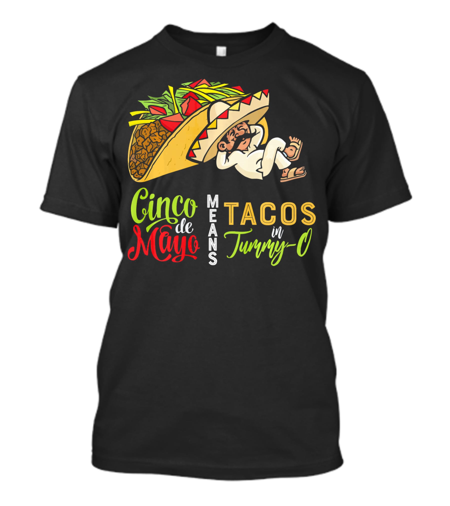 Cinco De Mayo Means Tacos In Tummy-O Fun With Taco And Sleeping Man T-Shirt