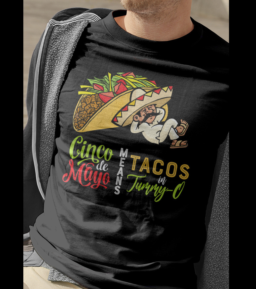 Cinco De Mayo Means Tacos In Tummy-O Fun With Taco And Sleeping Man T-Shirt