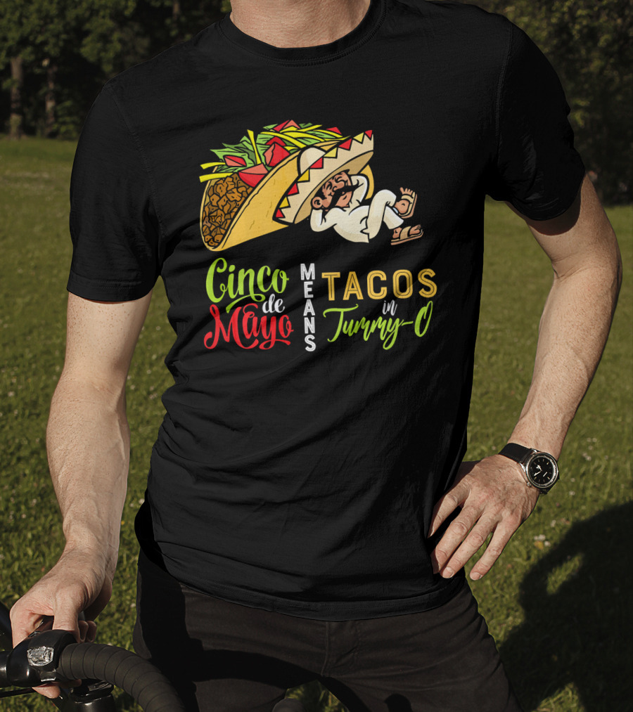 Cinco De Mayo Means Tacos In Tummy-O Fun With Taco And Sleeping Man T-Shirt