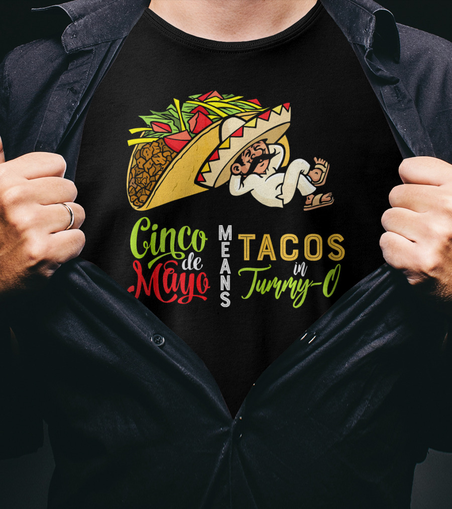 Cinco De Mayo Means Tacos In Tummy-O Fun With Taco And Sleeping Man T-Shirt