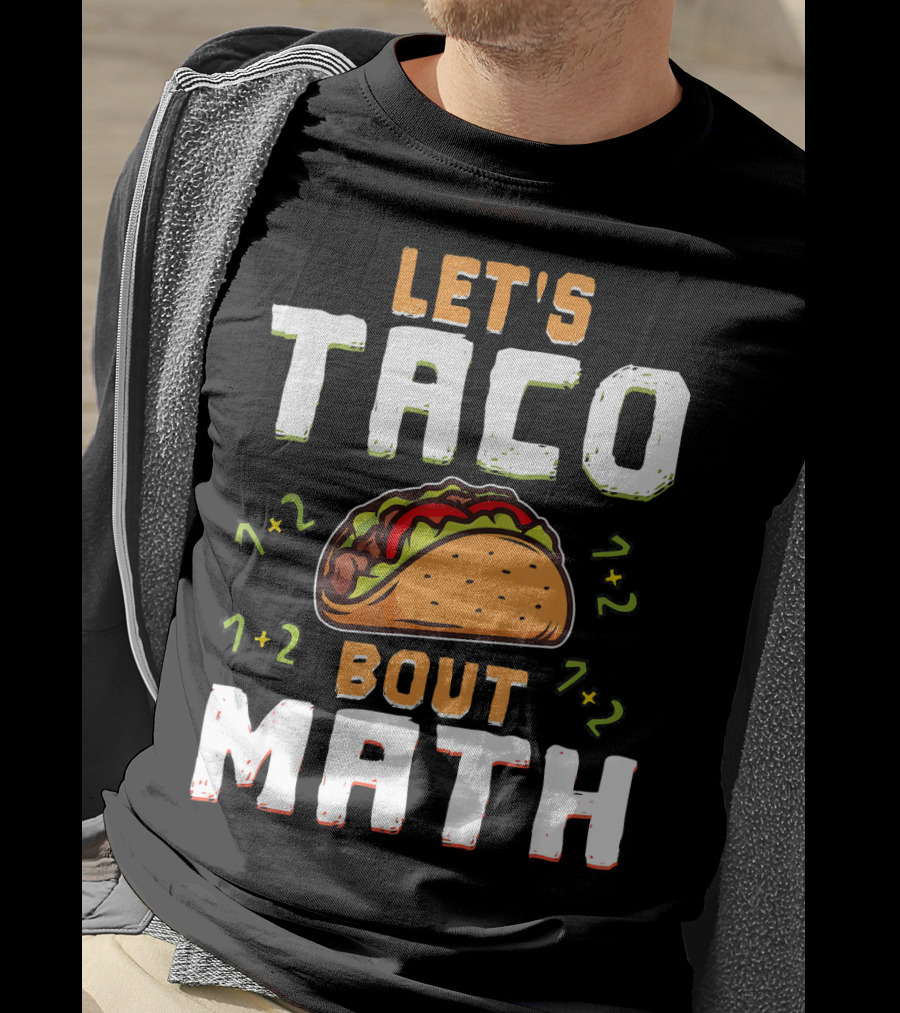 Let's Taco Bout Math Teacher Educator 1+2 7+2 T-Shirt