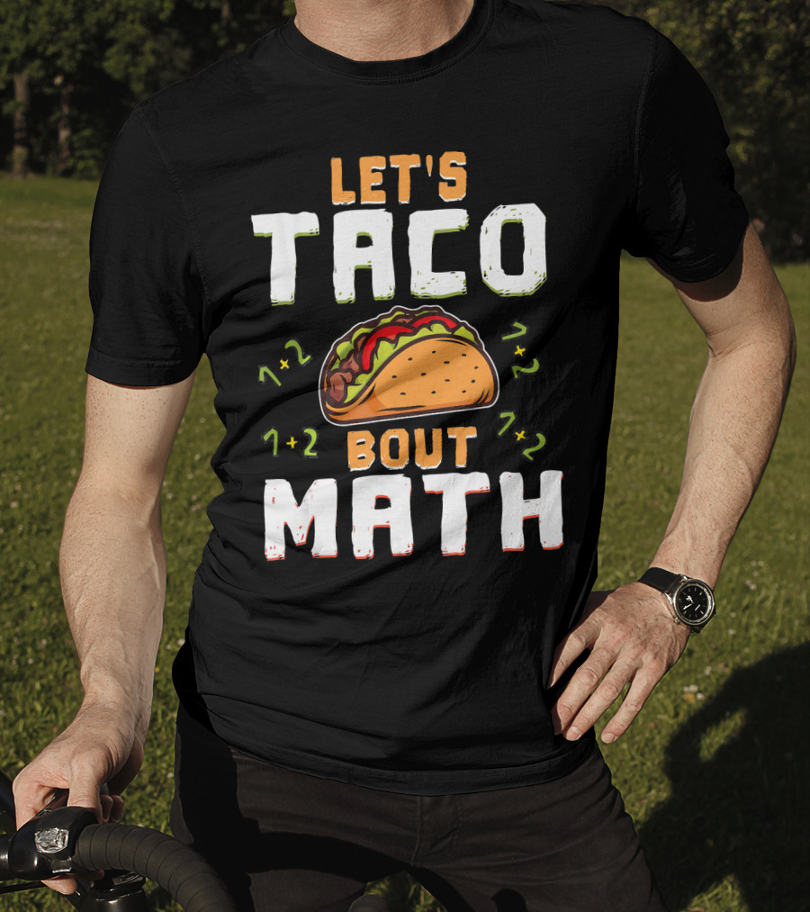 Let's Taco Bout Math Teacher Educator 1+2 7+2 T-Shirt
