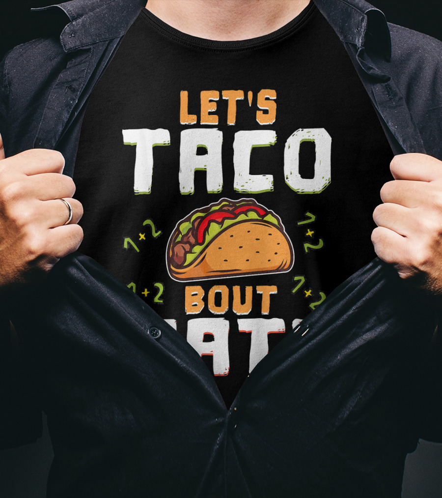 Let's Taco Bout Math Teacher Educator 1+2 7+2 T-Shirt