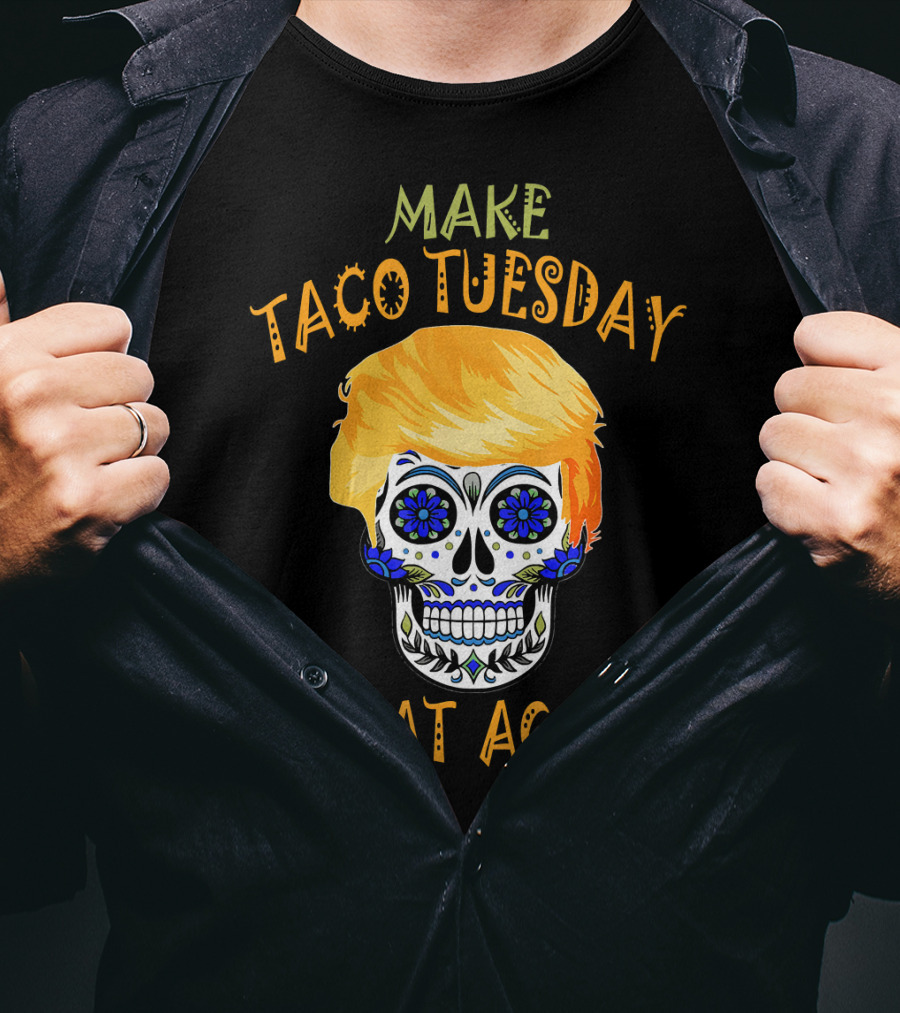 Make Taco Tuesday Great Again Sugar Skull T-Shirt