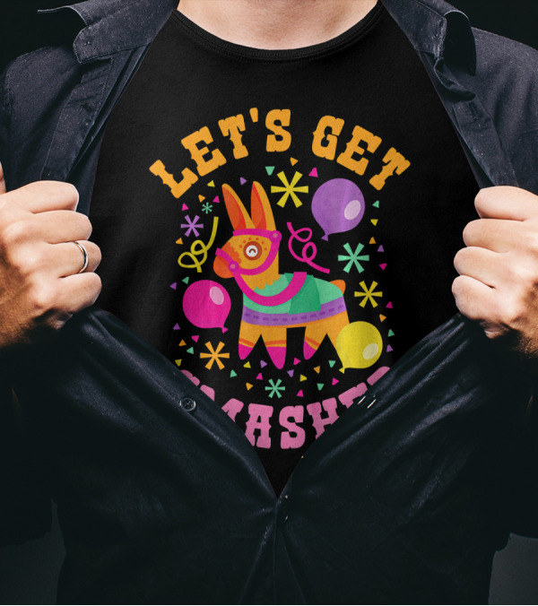 Let's Get Smashed Cinco De Mayo Pinata Celebration Fun T-Shirt