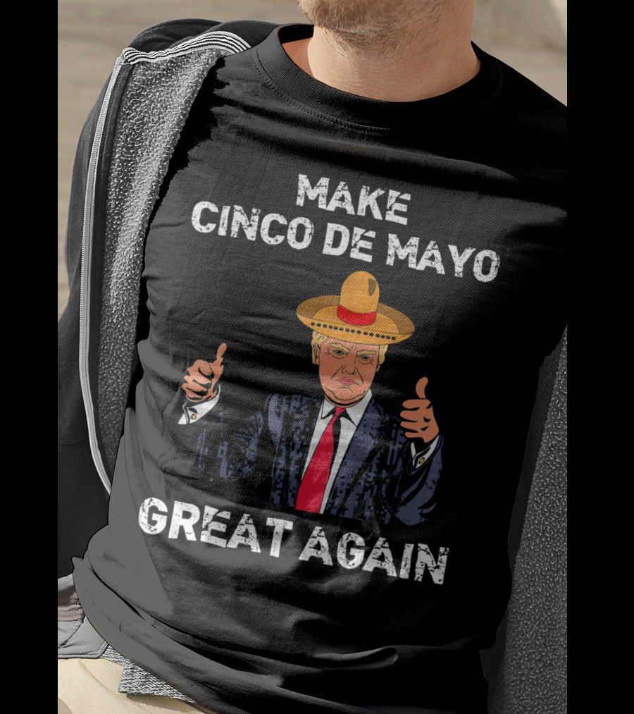 Make Cinco De Mayo Great Again Funny Tru Sombrero Suit Thumbs Up T-Shirt