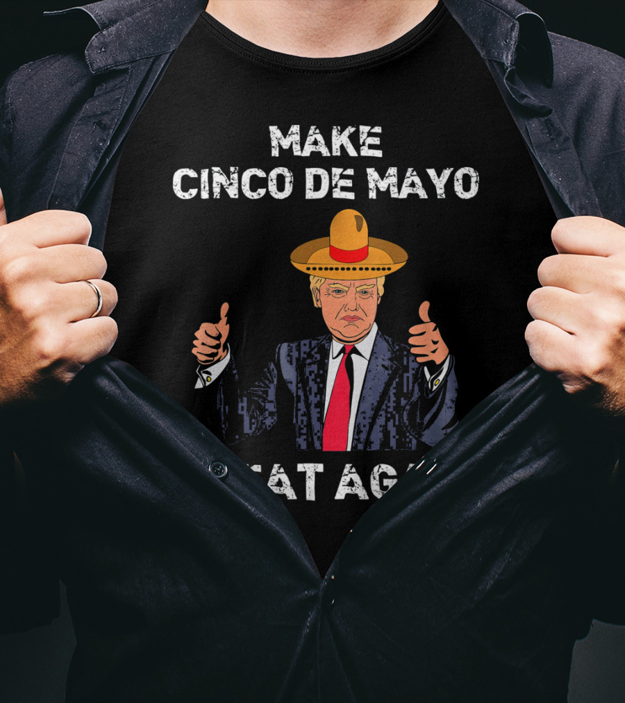 Make Cinco De Mayo Great Again Funny Tru Sombrero Suit Thumbs Up T-Shirt