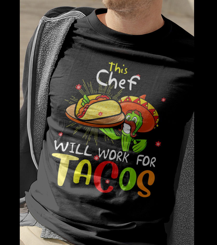 This Chef Will Work For Tacos Sombrero Fiesta Cinco De T-Shirt