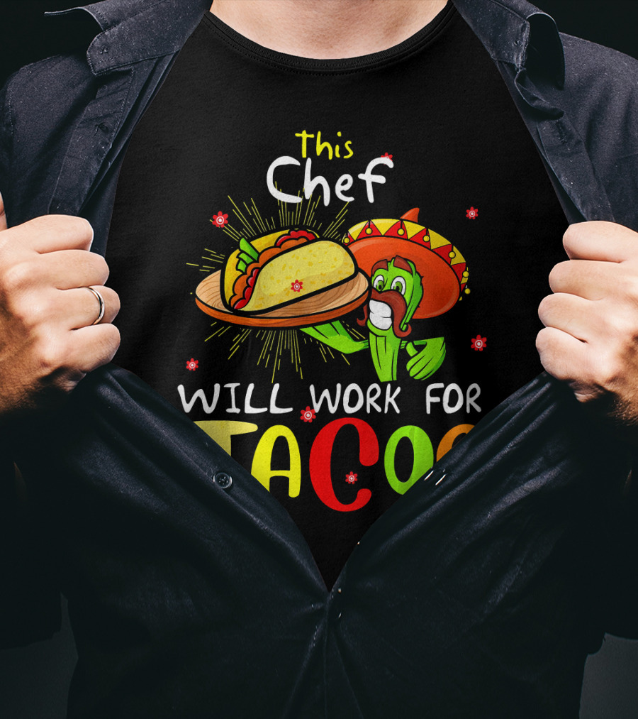 This Chef Will Work For Tacos Sombrero Fiesta Cinco De T-Shirt