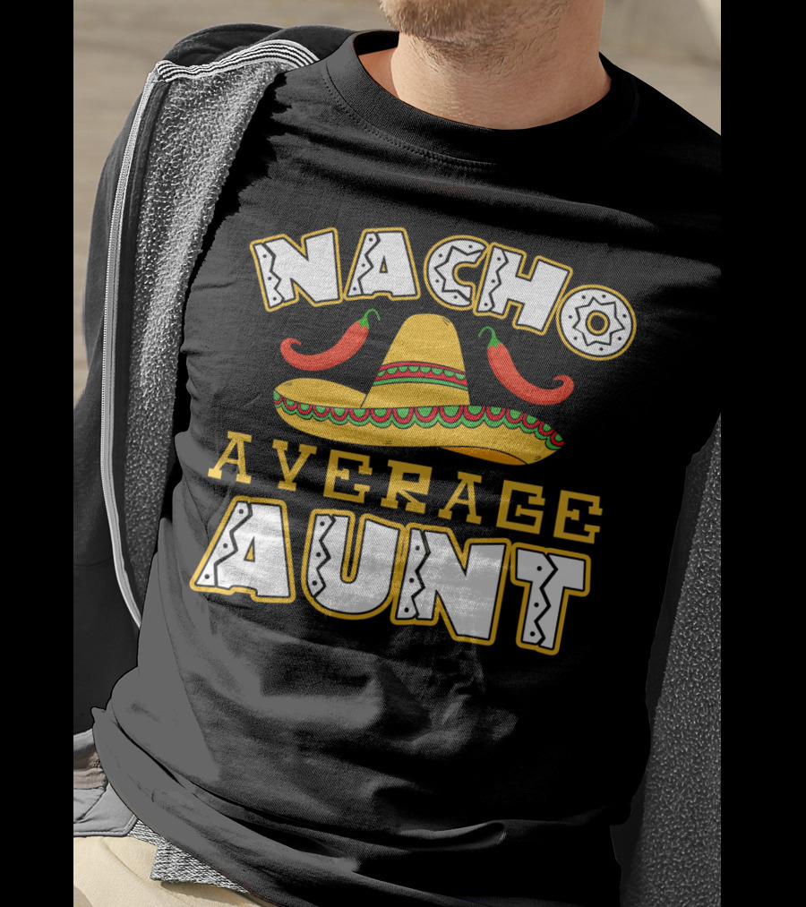 Nacho Average Aunt Sombrero Chili Peppers T-Shirt