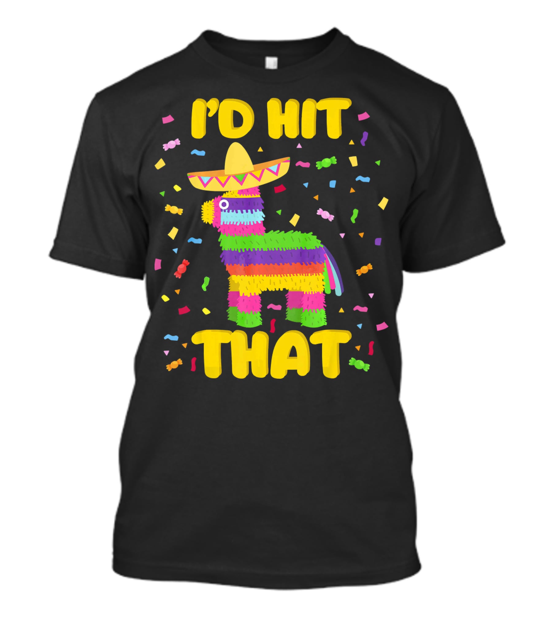 I'D Hit That Cinco De Mayo Party Piñata Fiesta T-Shirt