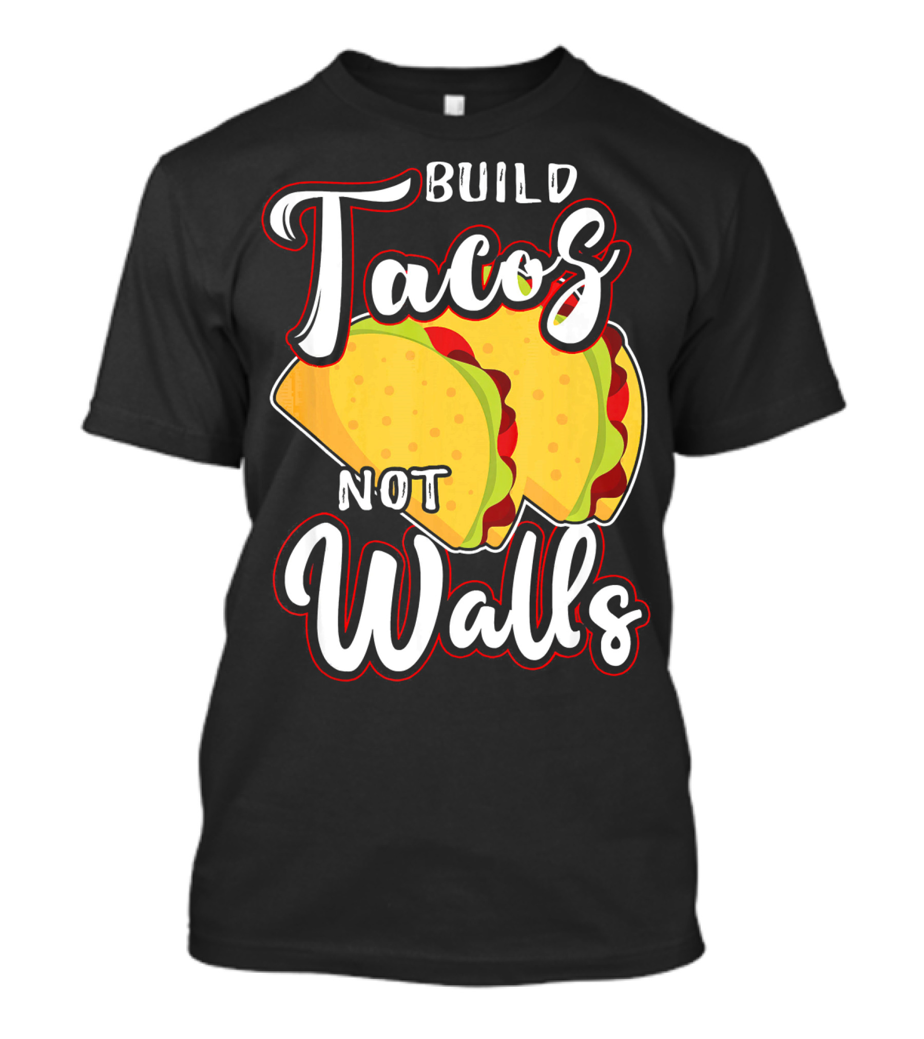 Build Tacos Not Walls Mexican Party Tacos T-Shirt