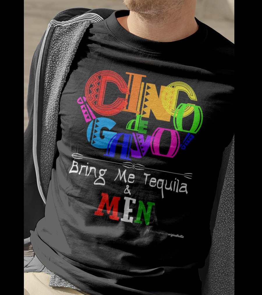 Cinco De Gayo Bring Me Tequila And Men T-Shirt