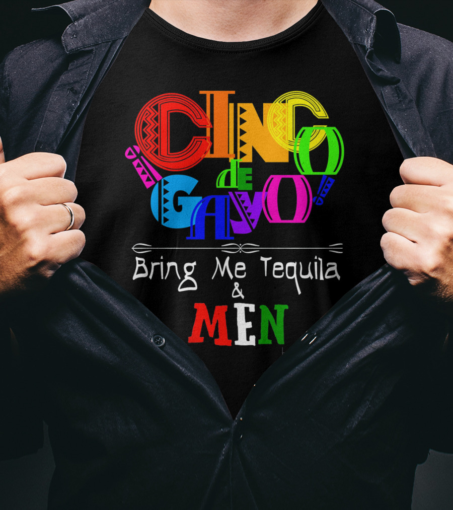Cinco De Gayo Bring Me Tequila And Men T-Shirt